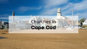 Buildings in Provincetown on a sunny day with the text, "Churches in Cape Cod," overlaid